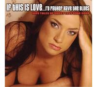 Various Artists - If This Is Love…I'd Rather Have The Blues