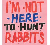 Varios - Im Not Here To Hunt Rabbits [Vinilo]