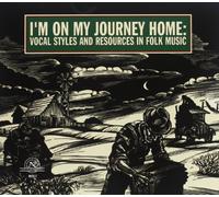 Various artists - I'm On My Journey Home: Vocal Styles and Resources in Folk Music