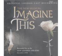 Various Artists - Imagine This - 2008 London Cast Recording