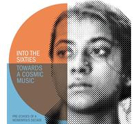 VARIOUS ARTISTS - INTO THE SIXTIES - TOWARDS A COSMIC MUSIC: PRE-ECHOES OF A MOMENTOUS DECADE 3
