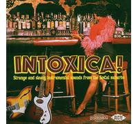 Various Artists - Intoxica: Strange and Sleazy Instrumental Sounds from the Socal Suburbs