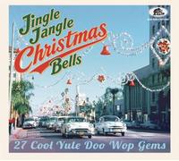 VARIOUS ARTISTS - JINGLE JANGLE CHRISTMAS BELLS - 27 COOL YULE DOO WOP GEMS