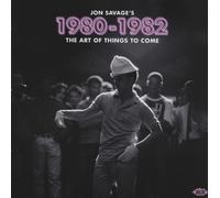 Various Artists - Jon Savage's 1980-1982 ~ The Art Of Things To Come