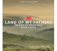 Various Artists - Land Of My Fathers; the Best of Welsh Male Voice Choirs