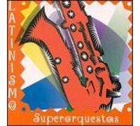 Various Artists - Latinismo: Superorquestas