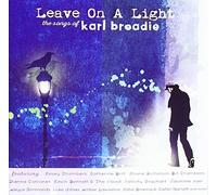 Various Artists - Leave On A Light (The Songs Of Karl Broadie)