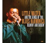 Various Artists - Little Walter And The Kings Of The Blues Harmonica: Blowin' And Suckin'