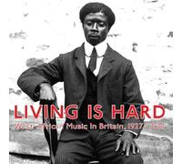 Various Artists - Living Is Hard: West African Music In Britain 1927-1929