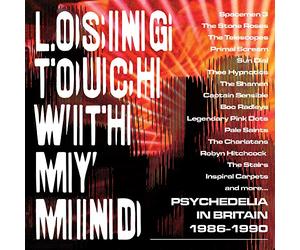 Various Artists - Losing Touch With My Mind. Psychedelia In Britain 1985-1990