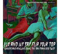 Various Artists - Lux And Ivy Say Flip Your Top