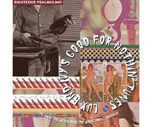 Various Artists - Lux And Ivy's Good For Nothin' Tunes: The Wild, The Weird And The Wang Dang Doodlin'...