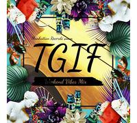 VARIOUS ARTISTS - Manhattan Records® presents T.G.I.F - Weekend Vibes Mix