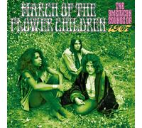 Various Artists - MARCH OF THE FLOWER CHILDREN: THE AMERICAN SOUNDS OF 1967 - 3CD CLAMSHELL BOX