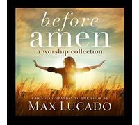 Various Artists - Max Lucado: Before Amen: a Worship