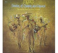 Various Artists - Mexico: Fiestas of Chapas & Oaxaca / Various