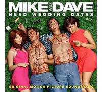 Mike & Dave Need Wedding Dates / O.S.T. - Mike & Dave Need Wedding Dates (Original Soundtrack)