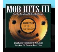 Various Artists - Mob Hits III: Even More Music From The Great Mob Movies