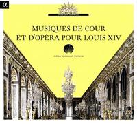 Various Artists - Musiques de Cour et d'Opéra pour Louis XIV