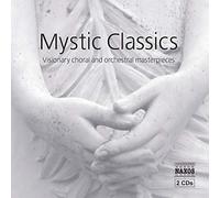 Various Artists - Mystic Classics : Visionary Choral & Orchestral Masterpieces