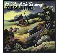 Various Artists - Oh My Little Darling: Folk Song Types
