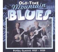 Various Artists - Old Time Mountain Blues: Rural Classics 1927-1939