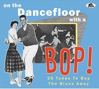 Various Artists - On The Dance Floor With A Bop!