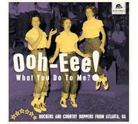 VARIOUS ARTISTS - OOH-EEE! WHAT YOU DO TO ME?! - STARS, INC. ROCKERS AND COUNTRY BOPPERS FROM ATLANTA, GA [Vinilo]