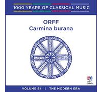 Orff: Carmina Burana - 1000 Years of Classical - Orff: Carmina Burana: 1000 Years Of Classical Music Vol. 84