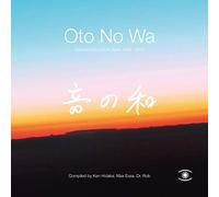VARIOUS ARTISTS - Oto No Wa - (Selected Sounds of Japan 1988 - 2018) compiled by Ken Hidaka, Max Essa, Dr rob