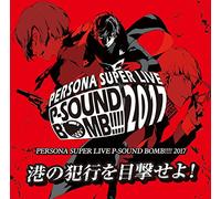 Various Artists - Persona Super Live P-Sound Bomb !!! 2017 - Minato no Hanko wo Mokugekiseyo! -