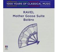 Various Artists - Ravel: Bolero Mother Goose Suite [1000 Years Of Classical Music, Vol. 75]