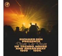 VARIOUS ARTISTS: RICHARD SEN - RICHARD SEN PRESENTS DREAM THE DREAM (UK TECHNO, BREAKBEAT AND HOUSE 1990-1994)