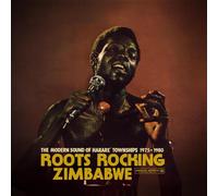 Various Artists - Roots Rocking Zimbabwe The Modern Sound Of Harare' Townships 1975-1980