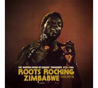 Various Artists - Roots Rocking Zimbabwe The Modern Sound Of Harare' Townships 1975-1980