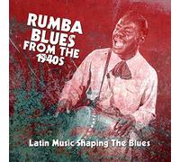Various Artists - Rumba Blues From The 1940s (Latin Music Shaping The Blues)