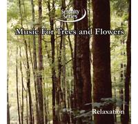 Various Artists - Serenity Series: Music For Trees and Flowers