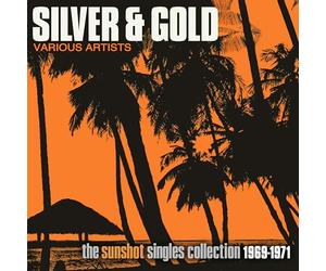 VARIOUS ARTISTS - SILVER AND GOLD: THE SUNSHOT RECORDS COLLECTION 1969-1971