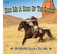 Various Artists - Sing Me A Song Of The Saddle - 100 Gunfighter Ballads And Trail Songs By Various Artists (2015-06-29)