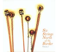 Various Artists - Six Strings North Of The Border Volume 1