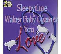 Sleepytime & Wakey Baby Classi - Sleepytime & Wakey Baby Classics You Love