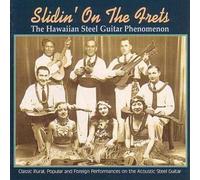 Various Artists - Slidin' On The Frets: The Hawaiian Steel Guitar Phenomenon