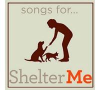 Various Artists - Songs for Shelter Me / Various