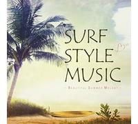 VARIOUS ARTISTS - Surf Style Music -Beautiful Summer Melody-