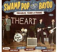 Varios - Swamp Pop By The Bayou: Troubles, Tears & Trains