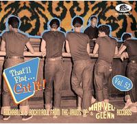 VARIOUS ARTISTS - THAT’LL FLAT GIT IT! VOL. 52 - ROCKABILLY & ROCK 'N' ROLL FROM THE VAULTS OF MAR-VEL’ & GLENN RECORDS