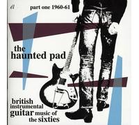 Various Artists - The Haunted Pad: British Instrumental Guitar Music of The Sixties Part One 1960-61