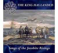 Various Artists - The King Has Landed: Songs Of The Jacobite Risings