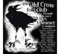 VARIOUS ARTISTS - THE OLD CROW FOLK CLUB PRESENTS THE SONGS OF REV HAMMER RE-IMAGINED