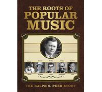 Various Artists - The Roots Of Popular Music: The Ralph S. Peer Story / Various